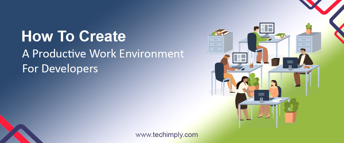 How To Create A Productive Work Environment For Developers In World